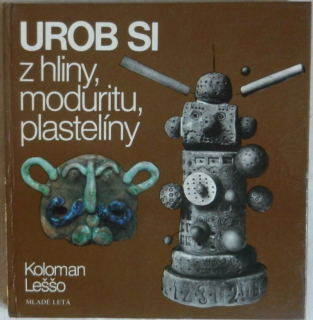 Urob si z hliny, moduritu, plastelíny